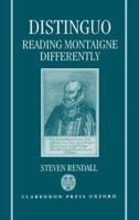 Distinguo: Reading Montaigne Differently