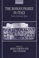 The Roman Family in Italy: Status, Sentiment, Space