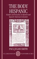 The Body Hispanic: Gender and Sexuality in Spanish and Spanish American Literature
