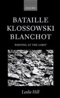 Bataille Klossowski Blanchot ' Writing at the Limit '