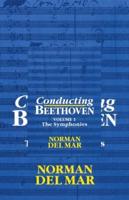 Conducting Beethoven: Volume 1: The Symphonies