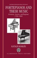 Fortepianos and Their Music: Germany, Austria, and England, 1760-1800