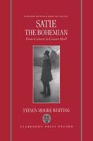 Satie the Bohemian: From Cabaret to Concert Hall