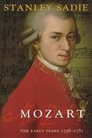 Mozart. the Early Years 1756 - 1781