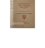 A Bibliography of Sir Thomas Browne Kt. M.D
