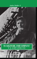 In Solitude, for Company W. H. Auden After 1940: Unpublished Prose and Recent Criticism
