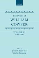 The Poems of William Cowper: Volume III: 1785-1800