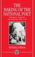 The Making of the National Poet: Shakespeare, Adaptation and Authorship, 1660-1769