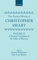 The Poetical Works of Christopher Smart: Volume VI: A Poetical Translation of the Fables of Phaedrus