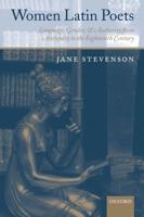 Women Latin Poets: Language, Gender, and Authority, from Antiquity to the Eighteenth Century