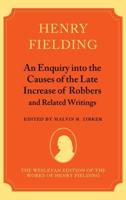 An Enquiry Into the Causes of the Late Increase of Robbers and Related Writings