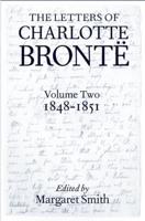 The Letters of Charlotte Brontë Vol. 2 1848-1851