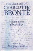 The Letters of Charlotte Brontë Vol. 3 1852-1855