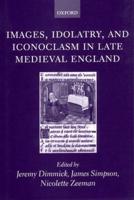 Images, Idolatry, and Iconoclasm in Late Medieval England