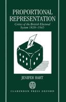 Proportional Representation: Critics of the British Electoral System 1820-1945