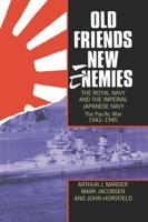 Old Friends, New Enemies Vol.2 The Pacific War, 1942-1945