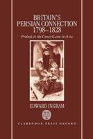 Britain's Persian Connection, 1798-1828