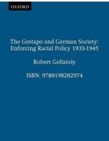 The Gestapo and German Society: Enforcing Racial Policy 1933-1945