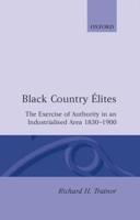 Black Country Elites: The Exercise of Authority in an Industrialized Area 1830-1900