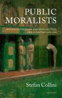 Public Moralists: Political Thought and Intellectual Life in Britain, 1850-1930