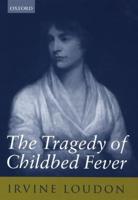 The Tragedy of Childbed Fever