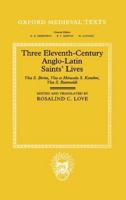 Three Eleventh-Century Anglo-Latin Saints' Lives: Vita S. Birini, Vita Et Miracula S. Kenelmi and Vita S. Rumwoldi