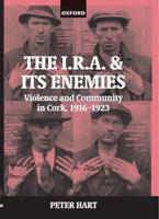 The IRA and Its Enemies: Violence and Community in Cork, 1916-1923