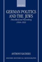 German Politics and the Jews: Dusseldorf and Nuremberg, 1910-1933