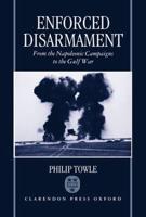 Enforced Disarmament: From the Napoleonic Campaigns to the Gulf War