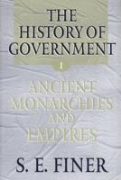 The History of Government from the Earliest Times. Vol. 1 Ancient Monarchies and Empires