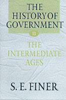 The History of Government from the Earliest Times. Vol.2 The Intermediate Ages