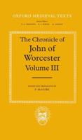 The Chronicle of John of Worcester: Volume III: The Annals from 1067 to 1140 with the Gloucester Interpolations and the Continuation to 1141