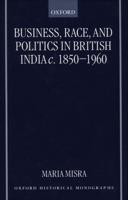 Business, Race, and Politics in British India, C. 1850-1960