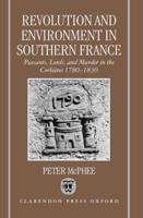 Revolution and Environment in Southern France: Peasants, Lords, and Murder in the Corbieres 1780-1830
