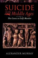 Suicide in the Middle Ages. Vol. 2 Curse on Self-Murder