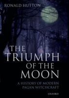 The Triumph of the Moon: A History of Modern Pagan Witchcraft
