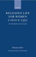 Religious Life for Women C. 1100 - C. 1350: Fontevraud in England
