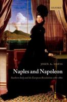 Naples and Napoleon: Southern Italy and the European Revolutions, 1780-1860