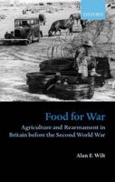 Food for War: Agriculture and Rearmament in Britain Before the Second World War