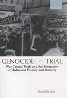 Genocide on Trial 'War Crimes Trials and the Formation of Holocaust History and Memory'