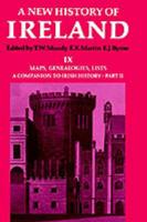 A New History of Ireland. 9 Maps, Genealogies, Lists : A Companion to Irish History, Part II