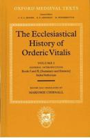 The Ecclesiastical History of Orderic Vital: Vol. 1. General Introduction, Books I and II (Summary and Extracts), Index Verborum