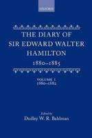 The Diary of Sir Edward Walter Hamilton, 1880-1885