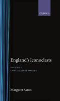 England's Iconoclasts. Volume 1 Laws Against Images