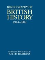 A Bibliography of British History. 1914-1989
