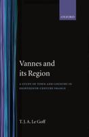 Vannes and Its Region: A Study of Town and Country in Eighteenth-Century France