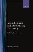 Jeremy Bentham and Representative Democracy: A Study of the Constitutional Code