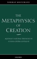 The Metaphysics of Creation: Aquinas's Natural Theology in Summ Contra Gentiles II
