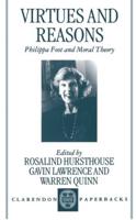 Virtues and Reasons: Philippa Foot and Moral Theory: Essays in Honour of Philippa Foot