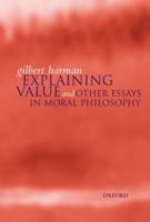 Explaining Value: And Other Essays in Moral Philosophy